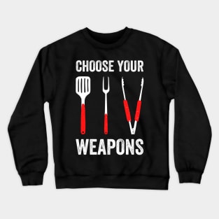 Choose Your Weapons Barbeque Cooking Crewneck Sweatshirt